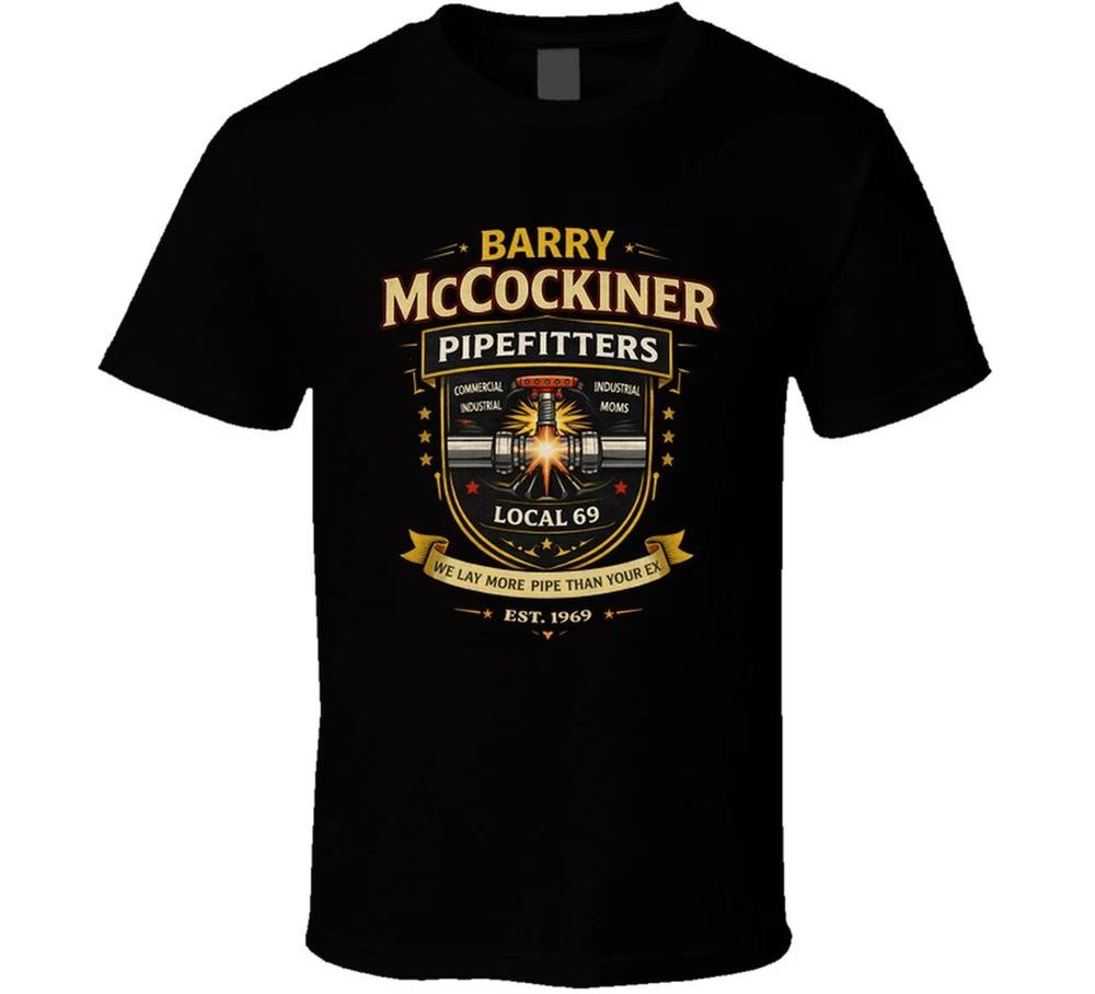 Barry Mccockiner Pipefitters We Lay More Pipe Than Your Ex T Shirt