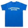 Capitalism Sucks Protest Slogan Anti Capitalist Politic Mens And Womens T-Shirt