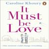 It Must Be Love by Caroline Khoury Paperback Book 9781529156454