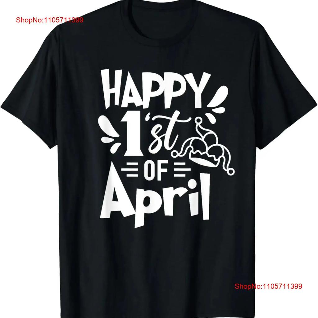 Happy 1st Of April Sayings Fools Joke Humor T Shirt Long Or Short Sleeves Vintage Washed Breathable Streetwear Comfortable