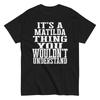 Its a Matilda Thing Family Reunion First Last Squad Name T Shirt