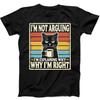 Cat I'm Not Arguing I'm Right Best Seller Funny Gift Tee T Shirt 151