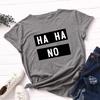 Ha Ha No Letter Print Women T Shirt Short Sleeve O Neck Loose Women Tshirt Ladies Tee Shirt Tops Clothes Camisetas Mujer