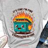 Its Fine Im Everything Is T Shirt Funny Sarcastic Crewneck Sarcasm Dumpster Fire Vintage Homme Stretched Casual