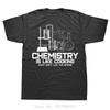 Chemistry Is Just Like Cooking Fashion Oversized T-shirt Slogan Men's Clothing O-Neck Funny Cotton Tshirt Joke Fitness T Shirt