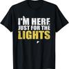 Just Here for the Lights Funny Lighting Technician T-Shirt