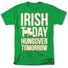 St. Patrick's Day "Irish Today" T-Shirt Through 4X