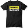 Warning May Start Talking About Badminton Mens Funny Slogan Unisex Mens Kids T Shirt