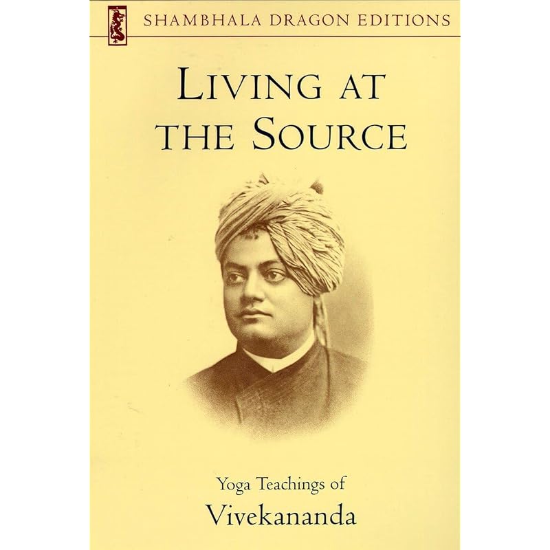 Living at the Source: Yoga Teachings of Vivekananda (Shambhala Dragon Editions)