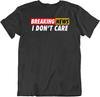 Breaking News I Don't Care Graphic Funny T Shirt Tee Gift New