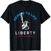 Patriotic Statue of Liberty - Life, Liberty & Happiness Women Kids Men T-Shirt
