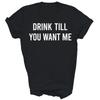 Trink, bis du mich willst Lustiges Trinken Bier Unisex Shirt Geschenk