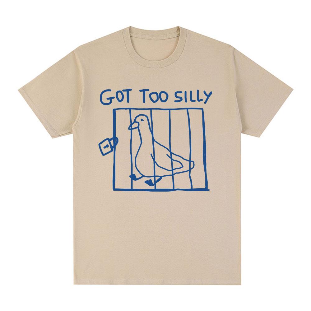 Got Too Silly Goose Grappige Meme T-shirt Heren Dames Kleding Casual Katoen Vintage Korte Mouw Oversized T-shirts Tops Streetwear