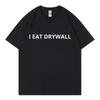 I Eat Drywall Funny T-shirt Men's Women's Clothing High Quality Fashion Oversized T-shirts Summer Casual Comfort Cotton T Shirts