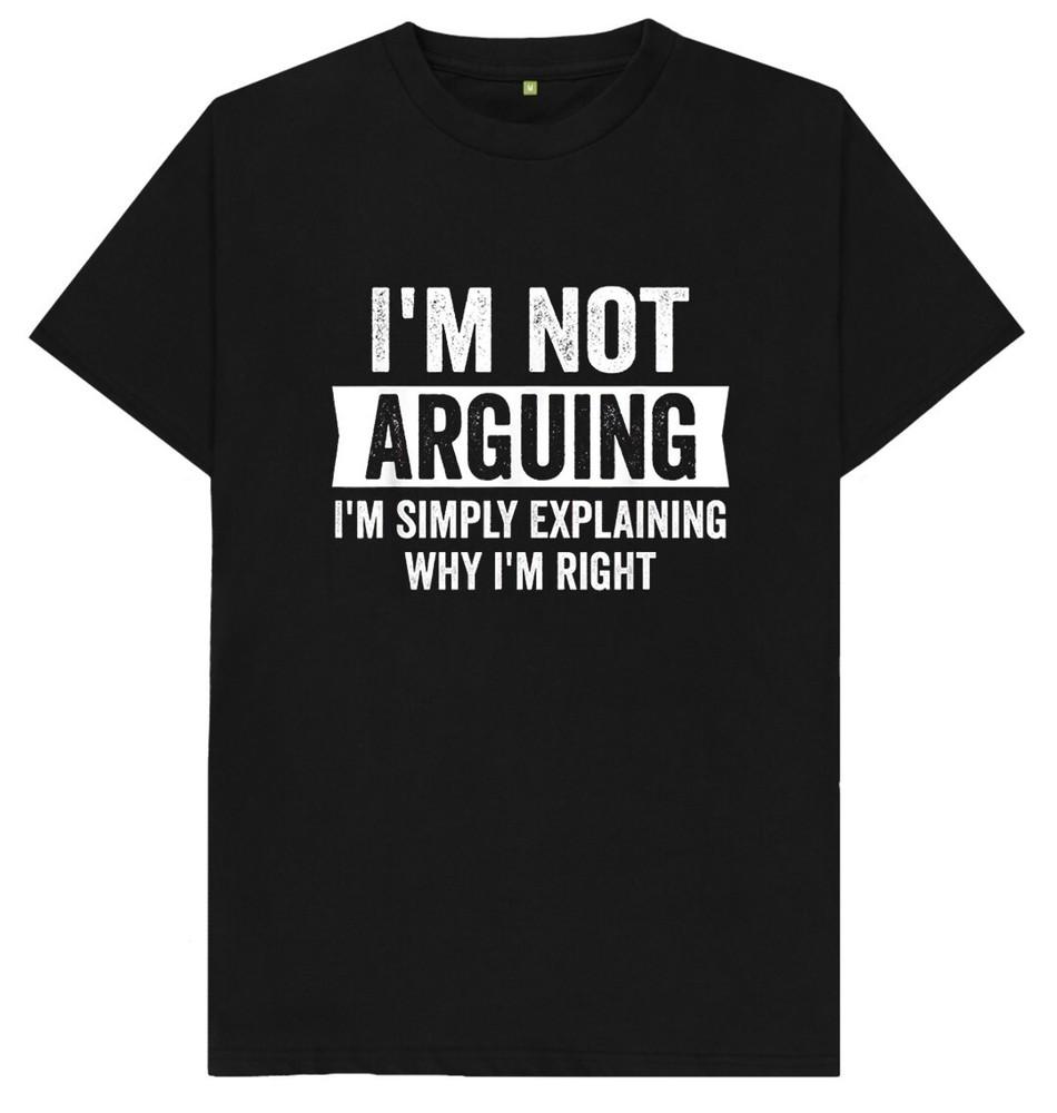 Ich streite nicht, ich erkläre nur, warum ich Recht habe. Lustiger Witz Humor T-Shirt