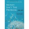Money Isn't the Problem You Are By Dain Heer UKN2128