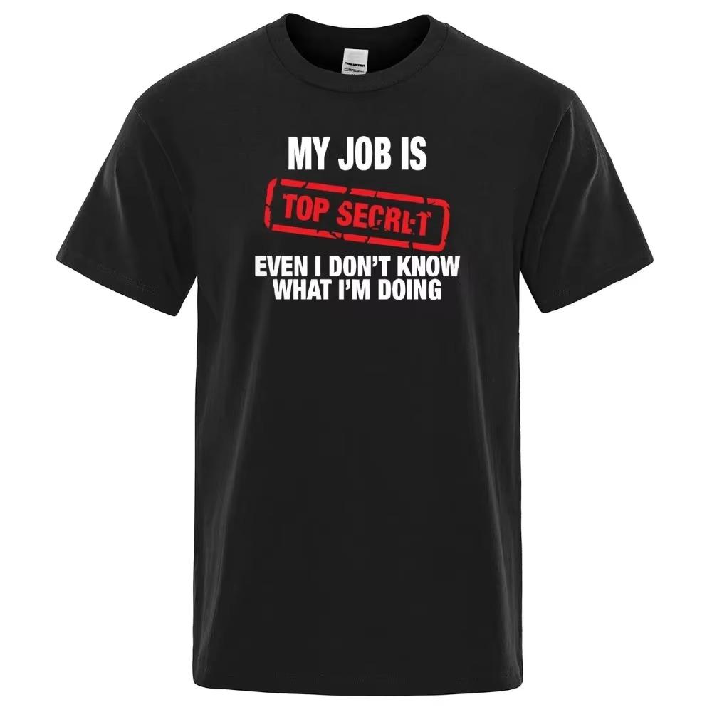 MY JOB IS TOP SECRET Men T Shirts Summer  Crew Neck Short Sleeve Man T-Shirt Humour Hip Hop T-shirt Harajuku Tops Tee Shir