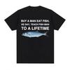 Buy A Unisex Eat Fish He Day Teach Fish Unisex To A Lifetime Funny Meme T Shirt Unisex Fashion Retro Tshirt Unisex Cotton Oversized Tees