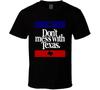 Don't Mess With Texas Most Memorable Ad Slogan Cool T Shirt