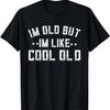 DAD MOM I'M OLD BUT I'M LIKE COOL OLD FUNNY AWESOME T-Shirt