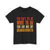 Du kannst mir nicht sagen, was ich tun soll, ich bin nicht deine Enkelin, Opa Lustiges T-Shirt