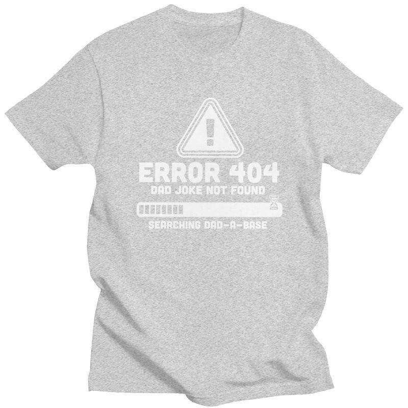 Custom Mens Error 404 Dad Joke Not Found T Shirt Short Sleeve Cotton Tshirt Tshirt Leisure Tee Slim Fit Clothes