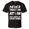 100 Cotton Brand New Never Trust An Atom Funny Science Geek Humor Nerd TShirt Tee T Shirt Tee Tshirt Summer Tee Shirt
