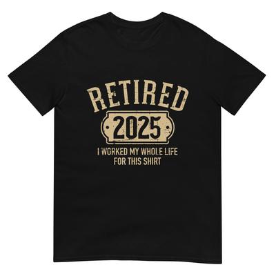 Rentenbegin 2025 Rente hat ganzes Leben dafür gearbeitet T-Shirt
