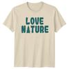 Love Nature T-Shirt Tree Lover Outdoor Gift For Him And Her