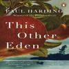 This Other Eden by Paul Harding Paperback Book 9781804940853