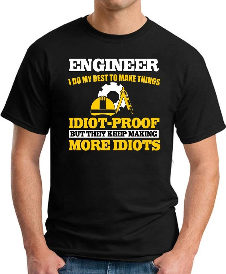 ENGINEER DO MY BEST MAKE THINGS IDIOT PROOF > Funny Slogan Occupations Gift Top 3