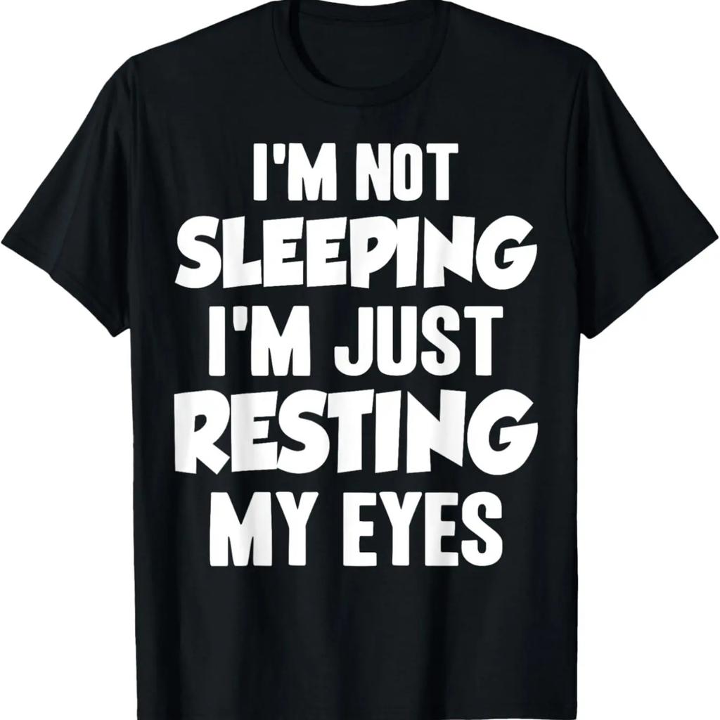 I'm Not Sleeping I'm Just Resting My Eyes Funny Pun Dad Joke T-Shirt