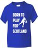 T-Shirt Born To Play for Scotland Rugby School Sport Boys Girls Age 1-13Will Be Opened In a New Window or Tab