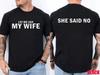 Let Me Ask My Wife She Said No Funny Husband T- Shirt, Valentine , Happy New year