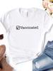 Vaccinated Letter Print Women T Shirt Short Sleeve O Neck Loose Women Tshirt Ladies Fashion Tee Shirt Tops Camisetas Mujer