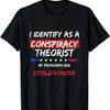 I Identify As A Conspiracy Theorist T Shirt, Funny Political T-Shirt