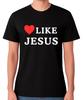 Liebe wie Jesus T-Shirt Christlicher Glaube Herz Botschaft Grafik Unisex T-Shirt