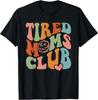Tired Moms Club Mama Mommy Happy Mother's Day Mom Life Funny T-Shirt ,Unisex Tee