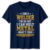 I Am A Welder Im TShirt Metalwork Welding Gift For Him And Her