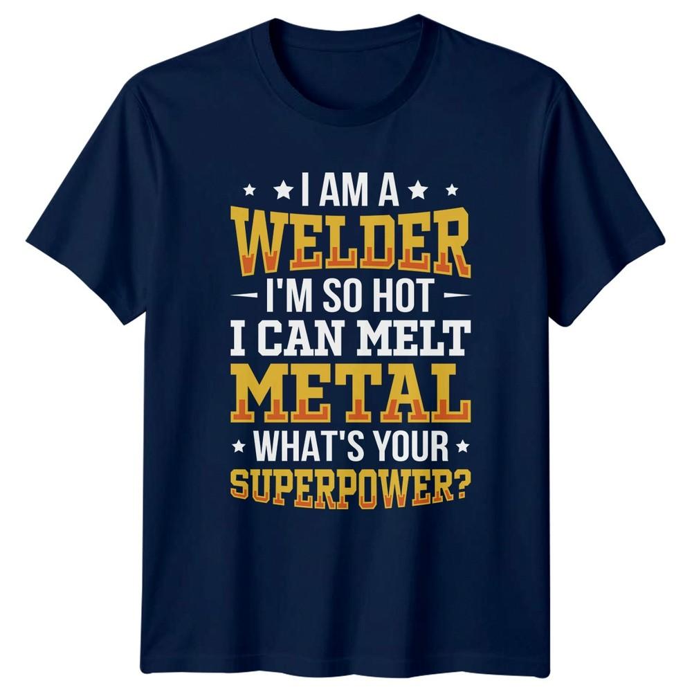 I Am A Welder Im TShirt Metalwork Welding Gift For Him And Her