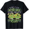 You Can Never Have Too Many Carnivorous Plants Venus Flytrap T-Shirt