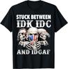 Stuck Between Idk Idc And Idgaf Funny Skull Lover T-Shirt Mens Womens Tees Top Unisex T-Shirt Mens Womens Tees Top