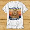 230 Gsm 100% Baumwolle Ich hasse Morgenmenschen und Morgen und Menschen Lustiges Vintage Camping Bär T-Shirt Geschenk 2170