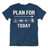 Plan For Today T Shirt Novelty Gift Tee Wonderful Time For A Beer Shirt