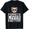 Ferret Lives Matter - Cool Ferret Lover T-Shirt