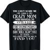 You Can'T Scare Me I Have A Crazy Mom Pride Mother'S Day T Shirt