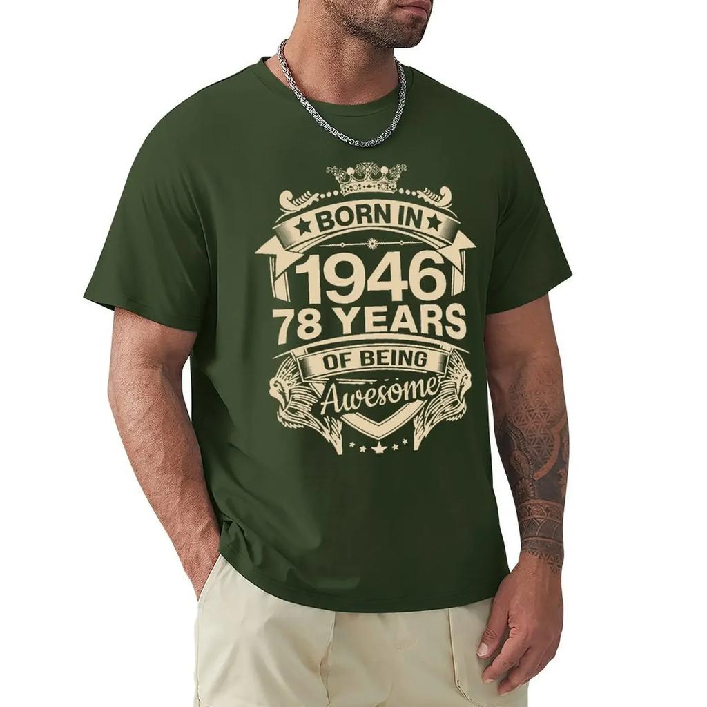 Born In 1946 78 Years Of Being Awesome 78th Birthday Gift T Shirt Harajuku Short Sleeve T-shirt 100% Cotton Graphics Tshirt Tops