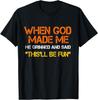 Toen God Mij Maakte Grijnsde Hij en Zei Grappige Sarcastische Uitspraak T-shirt