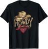 Howdy , Cowboy Hat Country Western Women Men Shirt Unisex T-Shirt