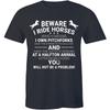 Beware I Ride Horses You Will Not Be A Problem Funny Slogan Quote Tee Men Tshirt Unisex T-Shirt